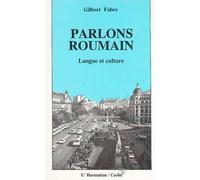 Parlons roumain Langue et culture - Gilbert Fabre - L'harmattan - broché - Livre