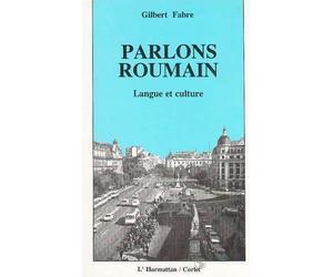 Parlons roumain Langue et culture - Gilbert Fabre - L'harmattan - broché - Livre