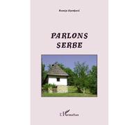 Parlons serbe - Léonard Ksenija Djordjevic - L'harmattan - broché - Méthode de langue