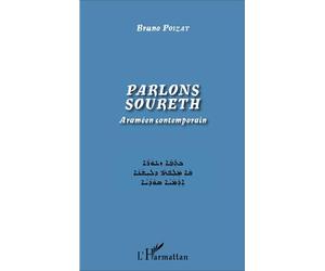 Parlons soureth Araméen contemporain - Bruno Poizat - L'harmattan - broché - Méthode de langue