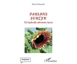 Parlons suržyk Un hybride ukraino-russe - Olena Polovynko - L'harmattan - broché - Méthode de langue