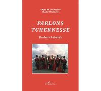 Parlons tcherkesse Dialecte kabarde - Michel Malherbe - L'harmattan - broché - Méthode de langue