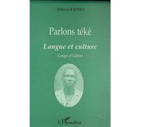 Parlons teke Langue et culture - Congo et Gabon - Edouard Etsio - L'harmattan - broché - Livre