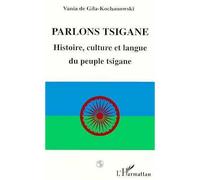 Parlons tsigane Histoire, culture et langue du peuple tsigane - Vania De Gila-Kochanowski - L'harmattan - broché - Livre