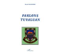 Parlons Tuvaluan Une langue polynésienne - Michel Malherbe - L'harmattan - broché - Méthode de langue