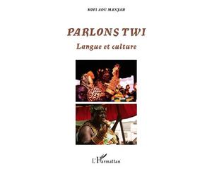 Parlons Twi Langue et culture - Kofi Adu Manyah - L'harmattan - broché - Méthode de langue