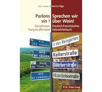 Parlons vin ! Sprechen wir über Wein!: Dicophrases français-allemand Deutsch-französisches Satzwörterbuch