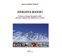 Parlons wakhi Culture et langue du peuple wakhi - Pakistan, Afghanistan, Tadjikistan et Chine - Karim Khan Saka - L'harmattan - broché - Méthode de langue