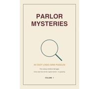 Parlor Mysteries: 36 Cozy Logic-Grid Puzzles for Curious Minds of All Ages - Solve the Clues, Crack the Case, Volume 1