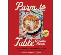 Parm to Table: Italian American and American Italian Recipes from Ponza to the