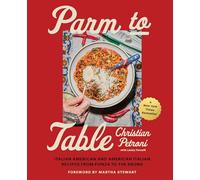 Parm to Table: Italian American and American Italian Recipes from Ponza to the Bronx