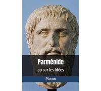 Parménide: ou sur les Idées
