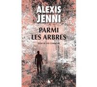 Alexis Jenni – Parmi les arbres – essai de vie commune – Actes Sud – Poche