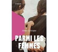 Parmi les femmes Aimée Lévesque (Auteur)