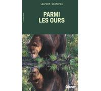 Parmi les ours - Laurent Cocherel - Glénat - broché - Guide