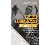 Parmi les paysans d’Aragon Carnet de voyage des collectivisations de 1936 et 1937 - Augustin Souchy - Smolny - broché - Carnet (de voyage, intime, de notes)