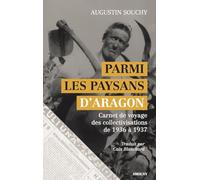 Parmi les paysans d'Aragon: Carnet de voyage des collectivisations de 1936 à 1937