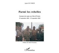 Parmi les rebelles – Carnets de route en Côte d'Ivoire 19 septembre 2002 - 19 septembre 2003