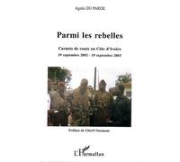 Parmi les rebelles Carnets de route en Côte d'ivoire 19 septembre 2002 - 19 septembre 2003 - Agnes Du Parge - L'harmattan - broché - Etude