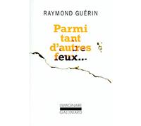 Raymond Guérin – Parmi tant d'autres feux... – Gallimard