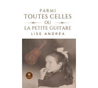 Parmi toutes celles ou la petite guitare - Lise Andrea - Le Lys Bleu - Poche - Témoignage