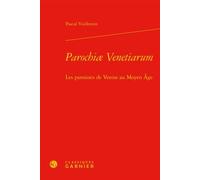 Parochiæ Venetiarum Les paroisses de Venise au Moyen Âge - Pascal Vuillemin - Classiques Garnier - relié - Essai