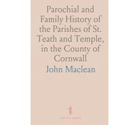Parochial and Family History of the Parishes of St. Teath and Temple, in the County of Cornwall