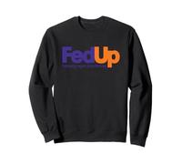 Parodie de Logo Humoristique Fed Up Sweatshirt