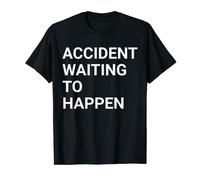 Parodie humoristique « Accident Waiting To Happen » T-Shirt