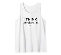 Parodie Humour I Think Therefore I'm Tired Descartes Débardeur
