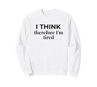 Parodie Humour I Think Therefore I'm Tired Descartes Sweatshirt