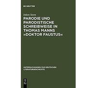Parodie Und Parodistische Schreibweise in Thomas Manns "Doktor Faustus" , Untersuchungen Zur Deutschen Literaturgeschichte Inken Steen (Auteur)