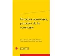 Parodies courtoises, parodies de la courtoisie Margarida Madureira (Editeur du volume), Carlos F. Clamote Carreto (Editeur du volume), Ana Paiva Morais (Editeur du volume), Richard Trachsler (Collecti