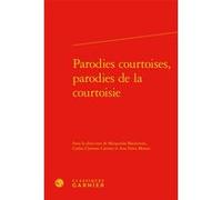 Parodies courtoises, parodies de la courtoisie Margarida Madureira (Editeur du volume), Carlos F. Clamote Carreto (Editeur du volume), Ana Paiva Morais (Editeur du volume), Richard Trachsler (Collecti