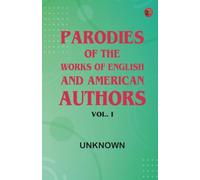 Parodies of the Works of English and American Authors, Vol. I