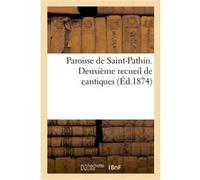 Paroisse de Saint-Pathin. Deuxième recueil de cantiques Collectif (Auteur)