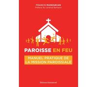 Paroisse En Feu - Manuel Pratique De La Mission Paroissiale