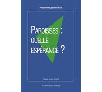 Paroisses : quelle espérance ? - François-Xavier Amherdt - Academic Press Fribourg - broché - Essai