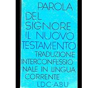 Parola Del Signore. Il Nuovo Testamento. In Lingua Corrente