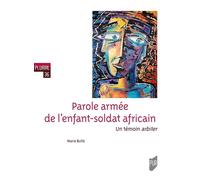 Parole armée de l'enfant-soldat africain Un témoin arbiter - Marie Bulté - Presses Universitaires Rennes - broché - Essai