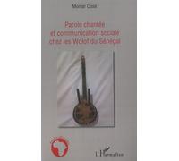 Parole chantée et communication sociale chez les Wolof du Sénégal - Momar Cissé - L'harmattan - broché - Etude