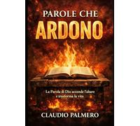 PAROLE CHE ARDONO: la Parola di Dio accende l’altare e trasforma la vita
