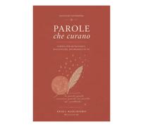 PAROLE CHE CURANO: PAROLE PER RITROVARTI, RALLENTARE, RICORDARTI DI TE