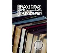 Parole Chiare: Storie che riposano la vista e nutrono la mente: Lettura facilitata per adulti caratteri grandi. EDIZIONE TASCABILE.