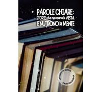 Parole Chiare: Storie che riposano la vista e nutrono la mente: Lettura facilitata per adulti caratteri grandi.