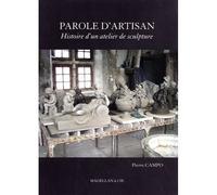 Parole d'artisan Histoire d'un atelier de sculpture - Pierre Campo - Magellan Et Cie - broché - Monographie