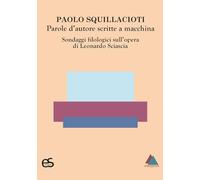 Parole d'autore scritte a macchina. Sondaggi filologici sull'opera di Leonardo Sciascia