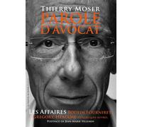 Parole d'avocat Les affaires Bodein, Fourniret, Grégory, Heaulme et quelques autres - Thierry Moser - La Valette - broché - Essai
