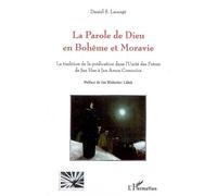 Parole de Dieu en Bohême et Moravie La tradition de la prédication dans l'Unité des Frères de Jan Hus à Jan Amos Comenius - Daniel S. Larangé - L'harmattan - broché - Etude