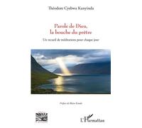 Parole de Dieu, la bouche du prêtre Un recueil de méditations pour chaque jour - Theodore Cyebwa Kanyinda - L'harmattan - broché - Essai